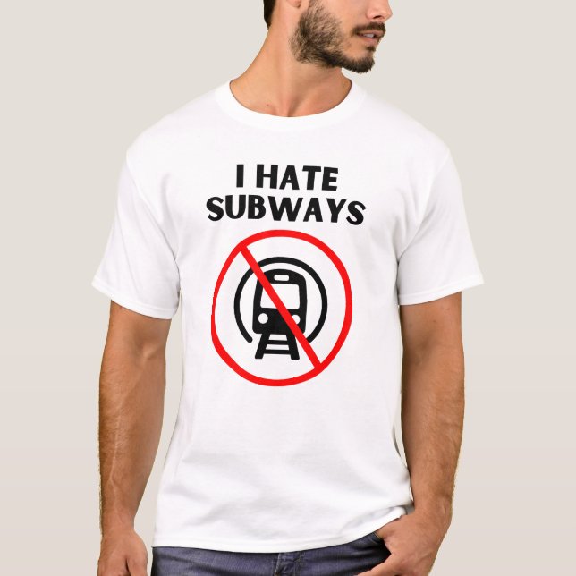 I hate subways T-Shirt (Front)
