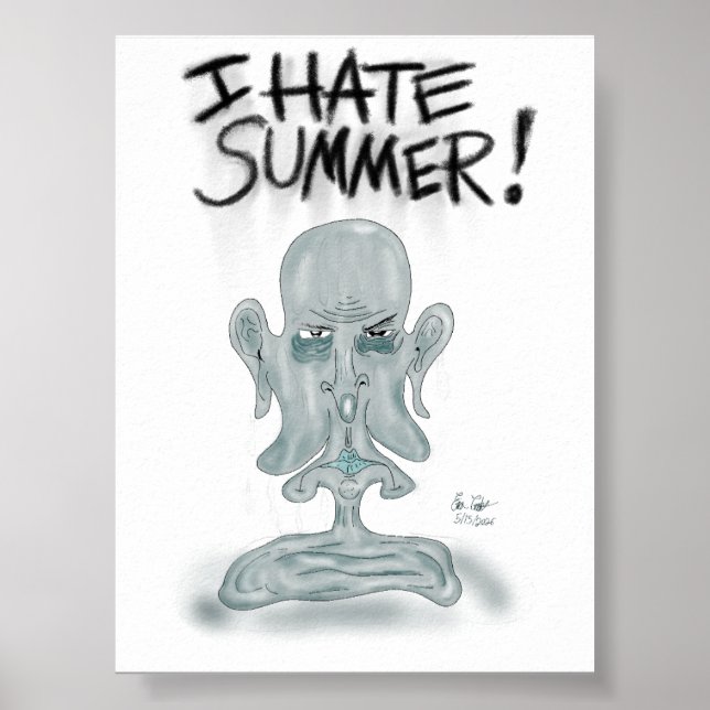 I HATE SUMMER! - sweating and melting Poster (Front)