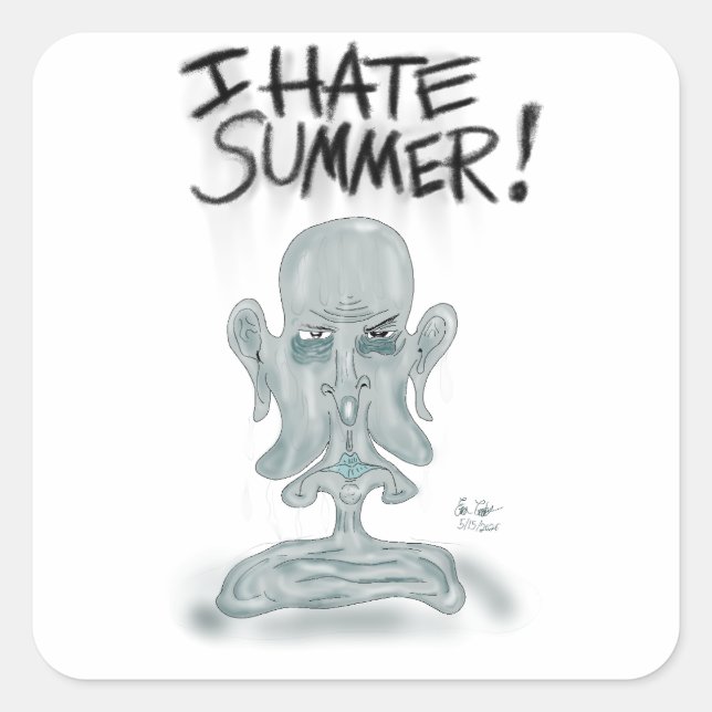 I HATE SUMMER! - sweating and melting Square Sticker (Front)