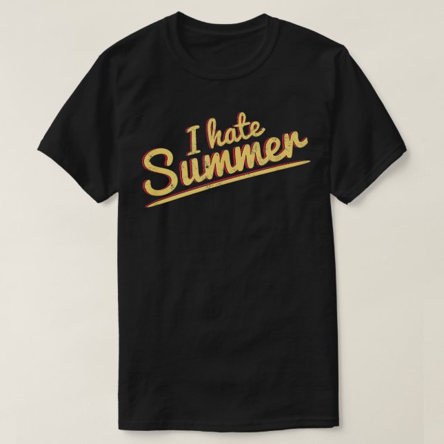 I Hate Summer Weather Too Hot  T-Shirt (Design Front)