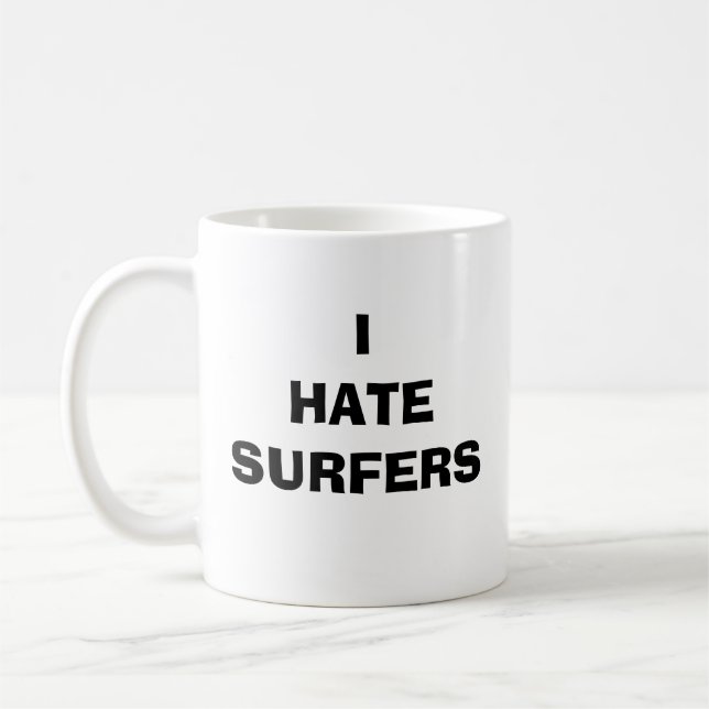 I HATE SURFERS COFFEE MUG (Left)