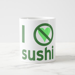 I Hate Sushi I No Love Sushi Large Coffee Mug