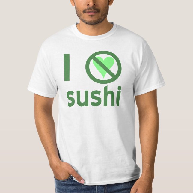 I Hate Sushi No Love  T-Shirt (Front)