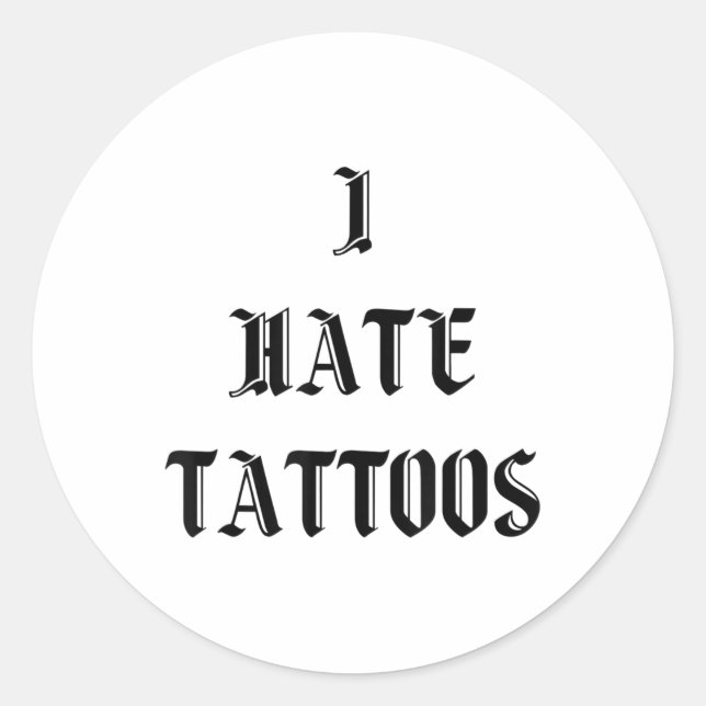 I Hate Tattoos _1  Classic Round Sticker (Front)