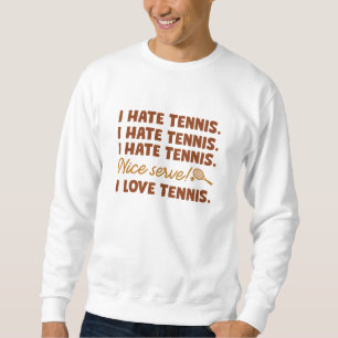 I Hate Tennis Sweatshirt
