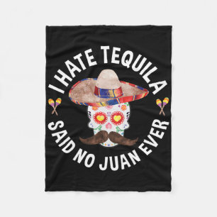 I Hate Tequila Said No Juan Ever Cinco De Mayo Shi Fleece Blanket