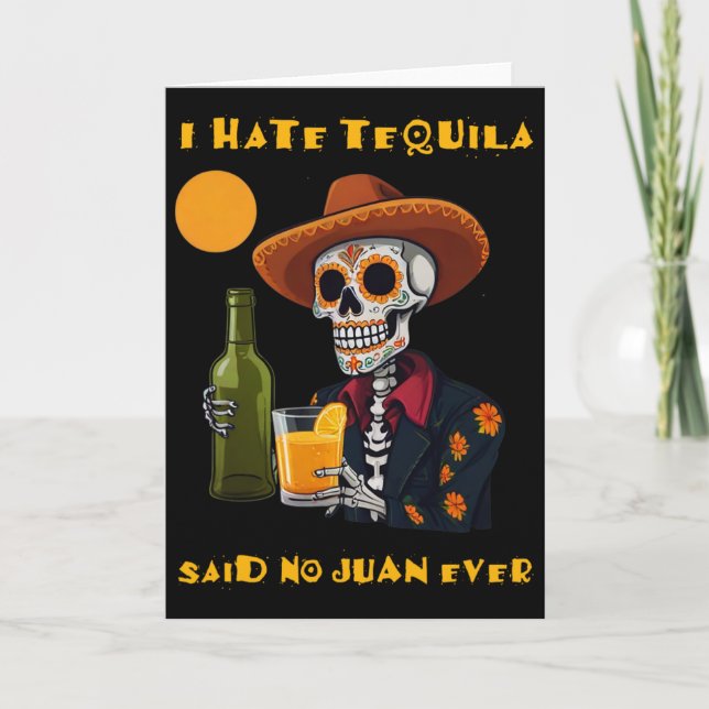 I Hate Tequila Said No Juan Ever Funny Cinco De Ma Card (Front)