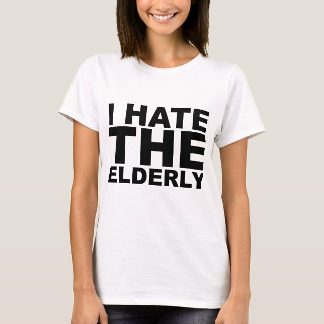 I HATE THE ELDERLY Awesome Shirt Hat Mug Mousepad (Front)