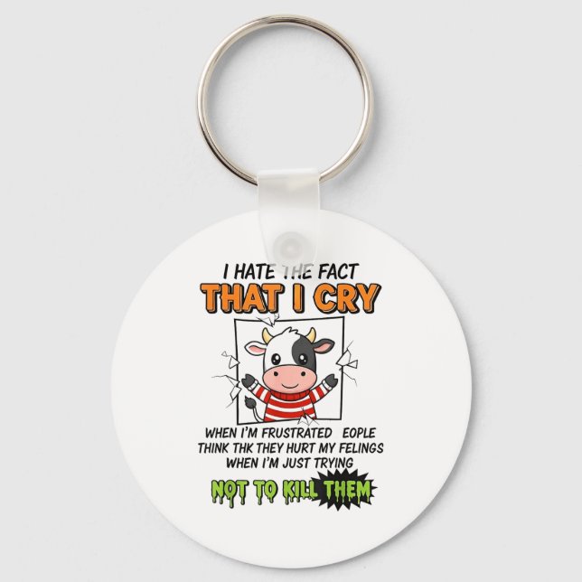 I Hate The Fact That I Cry When I'm Frustrated Peo Key Ring (Front)