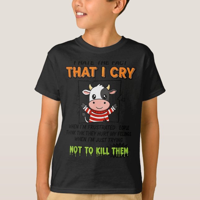I Hate The Fact That I Cry When I'm Frustrated Peo T-Shirt (Front)