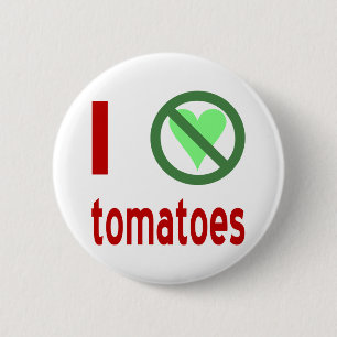 I Hate Tomatoes No Love 6 Cm Round Badge