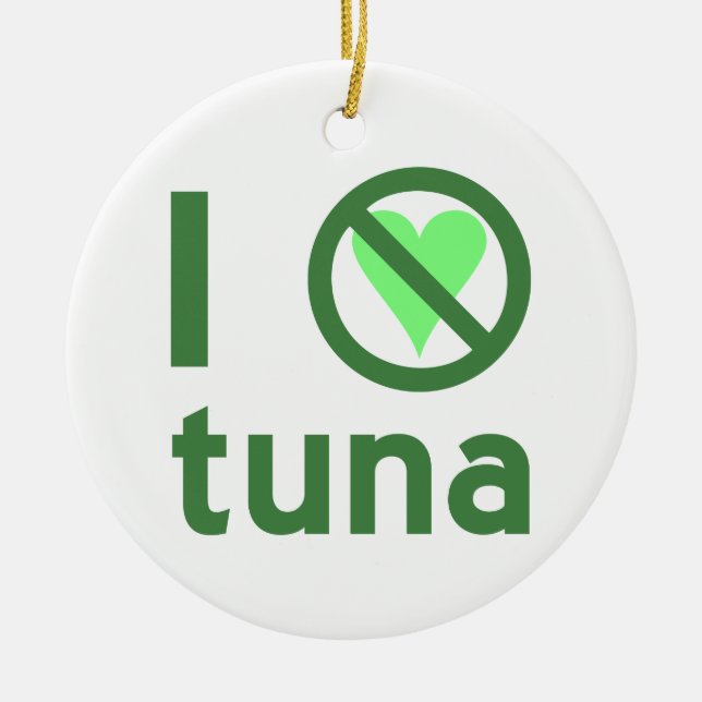 I Hate Tuna No Love  Ceramic Tree Decoration (Front)