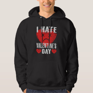 I Hate Valentine's Day Anti Valentines Day Heart S Hoodie