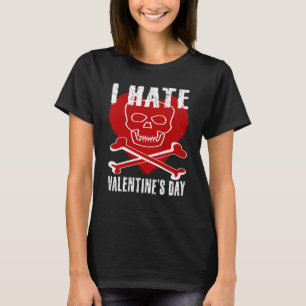 I Hate Valentines Day Anti Valentines Day Heart Sk T-Shirt