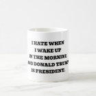 I hate when. I wake up