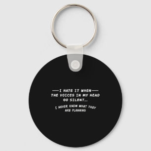 I hate when voices my head go silent key ring