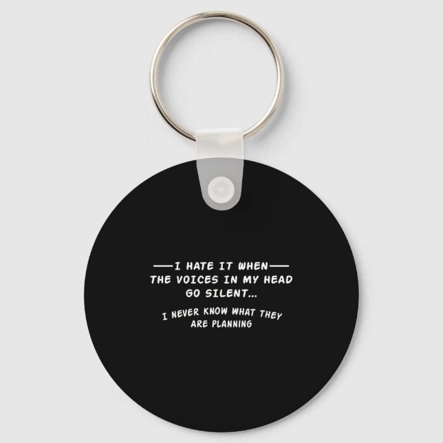 I hate when voices my head go silent key ring (Front)
