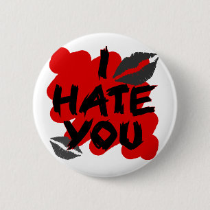 i hate you 6 cm round badge