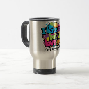 I Hate You But I Love You Sticker Travel Mug