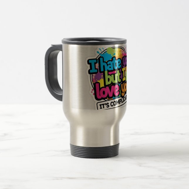 I Hate You But I Love You Sticker Travel Mug (Front Left)