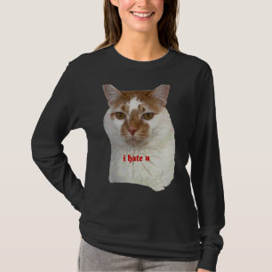 I Hate You Ca   People Slogans T-Shirt