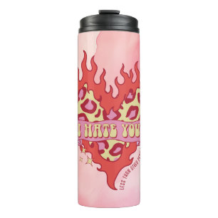 I hate you, less than other people thermal tumbler