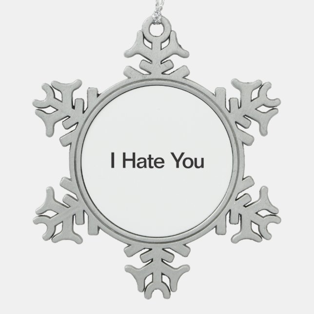 I Hate You Snowflake Pewter Christmas Ornament (Front)
