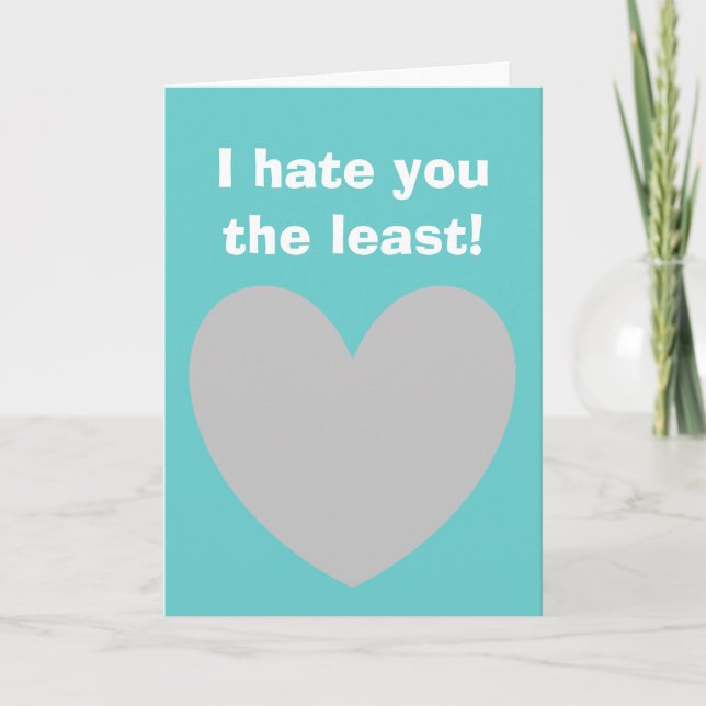 I hate you the least Greeting Card (Front)