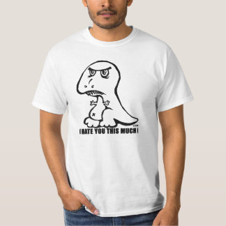 I hate you this much! T-Shirt