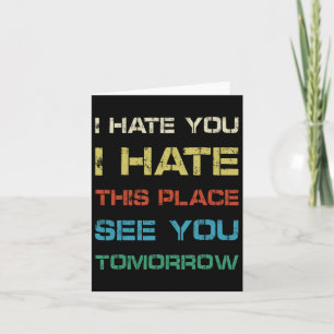 I Hate You This Place See You Tomorrow Funny Gym T Card