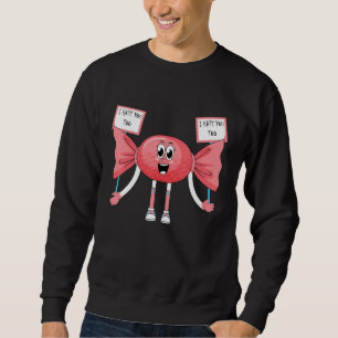 I Hate You Too Funny Halloween Candy Sweatshirt