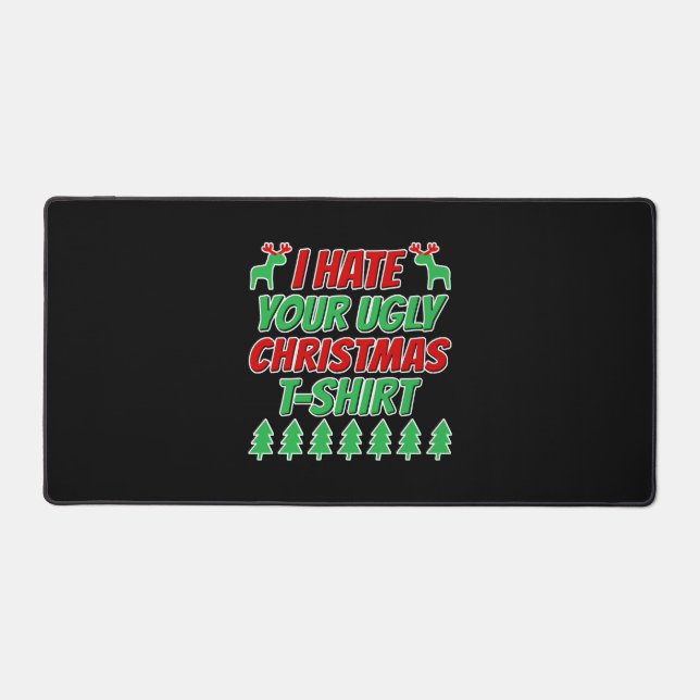 I hate your ugly Christmas t-shirt Desk Mat (Front)