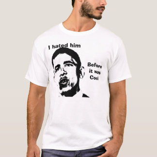I Hated Him Before it Was Cool T-Shirt
