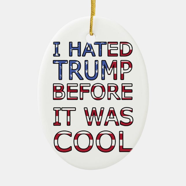 I hated Trump before it was cool Ceramic Tree Decoration (Front)