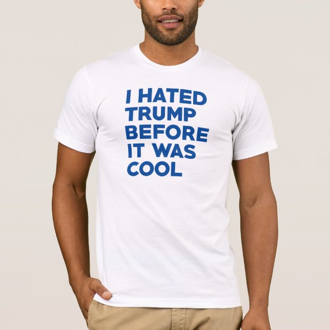 I Hated Trump T-Shirt (Front)