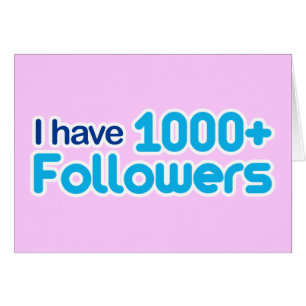 I Have 1000+ Followers