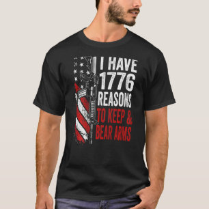 I Have 1776 Reasons To Keep And Bear Arms  Gun Usa T-Shirt