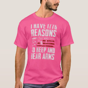 I Have 1776 Reasons To Keep And Bear Arms  Gun Usa T-Shirt