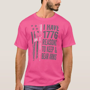 I Have 1776 Reasons To Keep And Bear Arms  Gun Usa T-Shirt