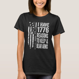 I Have 1776 Reasons To Keep And Bear Arms Pro Gun T-Shirt
