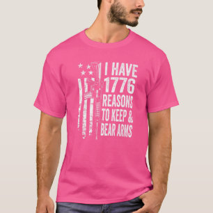 I Have 1776 Reasons To Keep And Bear Arms  Pro Gun T-Shirt