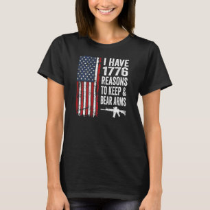 I Have 1776 Reasons To Keep And Bear Arms Usa Fla T-Shirt