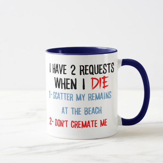 i have 2 requests funny sarcastic mug 11oz (Right)