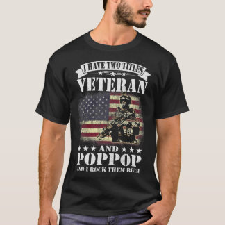 I Have 2 Tittles Veteran And Poppop Tee Fathers Da