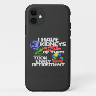 I Have 3 Kidneys 2 Took Retirement a Funny Kidney Case-Mate iPhone Case