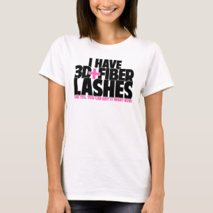 I have 3d + Fibre Lashes T-Shirt