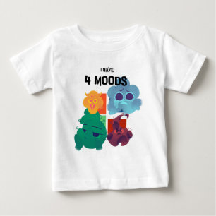I Have 4 Moods Baby T-Shirt