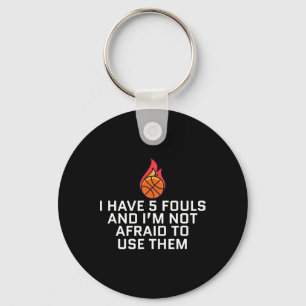 I Have 5 Fouls And I'm Not Afraid To Use Them Bysk Key Ring