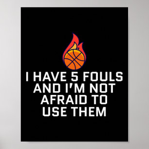 I Have 5 Fouls And I'm Not Afraid To Use Them Bysk Poster