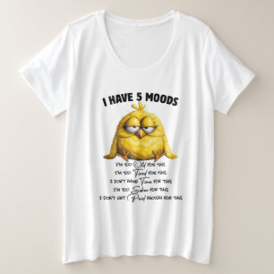 I have 5 moods plus size T-Shirt